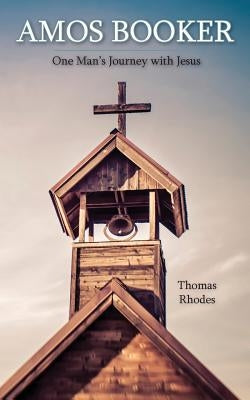 Amos Booker: One Man's Journey with Jesus Paperback Piscataqua Press