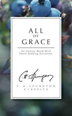 All of Grace: An Earnest Word with Those Seeking Salvation Paperback Christian Heritage