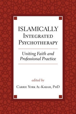 Islamically Integrated Psychotherapy: Uniting Faith and Professional Practicevolume 3 Paperback Templeton Press