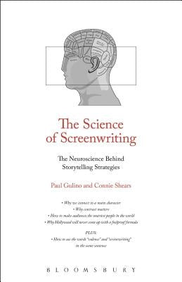 The Science of Screenwriting: The Neuroscience Behind Storytelling Strategies Paperback Bloomsbury Academic