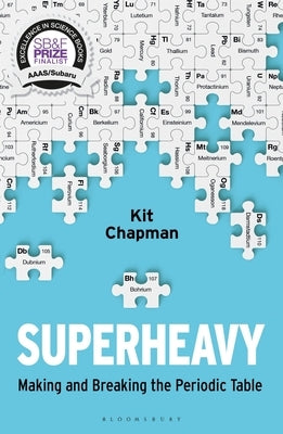 Paperback of Superheavy: Making and Breaking the Periodic Table by Bloomsbury SIGMA, featuring a scientific book cover with chemical elements.