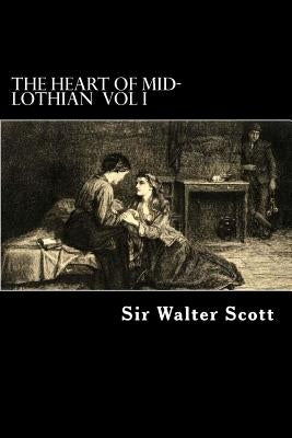 The Heart of Mid-Lothian Vol I Paperback Createspace Independent Publishing Platform