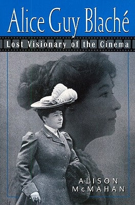 Alice Guy Blache: Lost Visionary of the Cinema Paperback Continnuum-3PL