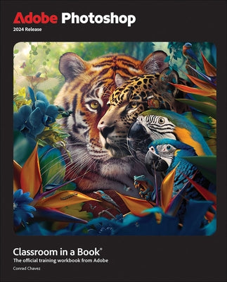 Adobe Photoshop Classroom in a Book 2024 Release Paperback Adobe Press