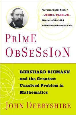 Prime Obsession: Berhhard Riemann and the Greatest Unsolved Problem in Mathematics Plume Books
