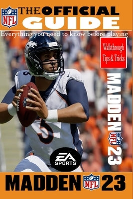 MADDEN NFL 23 The Official Game Guide: Offensive and Defense Guide, Tips, Tricks, Rankings, And More Paperback Independently Published