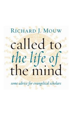 Called to the Life of the Mind: Some Advice for Evangelical Scholars Paperback William B. Eerdmans Publishing Company