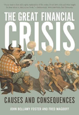 The Great Financial Crisis: Causes and Consequences Paperback Monthly Review Press