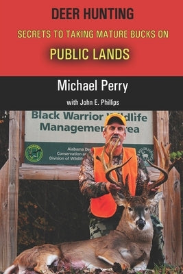 Deer Hunting Secrets to taking Mature Bucks on Public Lands Paperback Independently Published