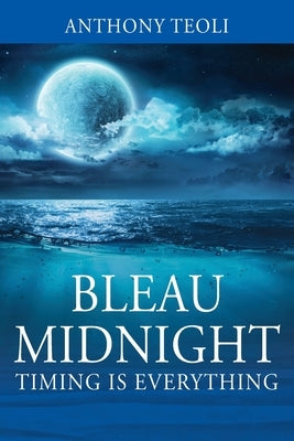 Bleau Midnight: Timing is Everything Paperback Outskirts Press