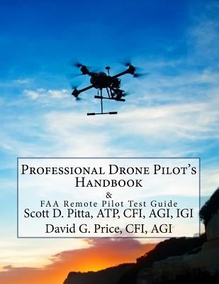 Professional Drone Pilot's Handbook & FAA Remote Pilot Test Guide Paperback Createspace Independent Publishing Platform