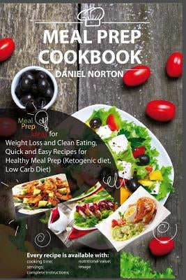 Meal Prep Cookbook: Meal Prep Ideas for Weight Loss and Clean Eating, Quick and Easy Recipes for Healthy Meal Prep (Ketogenic diet, Low Ca Paperback Createspace Independent Publishing Platform
