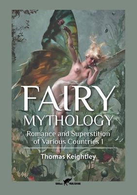 Fairy Mythology 1: Romance and Superstition of Various Countries Paperback Vamzzz Publishing