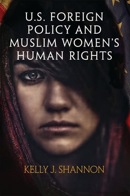 U.S. Foreign Policy and Muslim Women's Human Rights Paperback University of Pennsylvania Press
