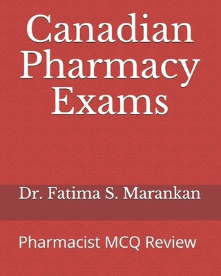 Canadian Pharmacy Exams: Pharmacist MCQ Review 2021 Paperback Independently Published