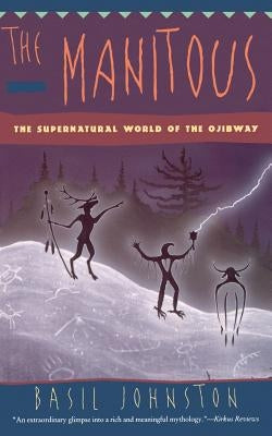 The Manitous: Supernatural World of the Ojibway, the Harper Perennial