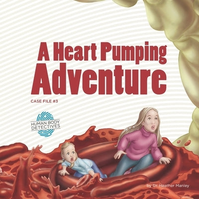 A Heart Pumping Adventure: An Imaginative Journey Through the Circulatory System Paperback Createspace Independent Publishing Platform