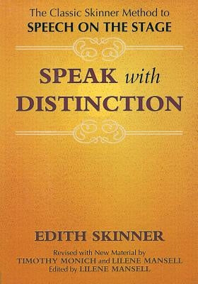 Speak with Distinction: The Classic Skinner Method to Speech on the Stage Paperback Applause Books