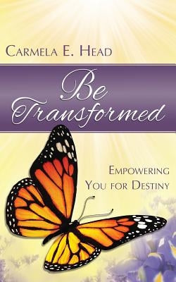 Be Transformed: Empowering You For Destiny Paperback Redemption Press