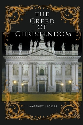 The Creed of Christendom Paperback Thomasdismas