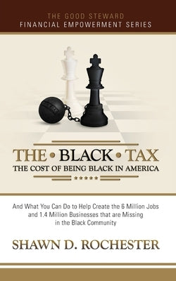 The Black Tax: The Cost of Being Black in America Shawn D Rochester