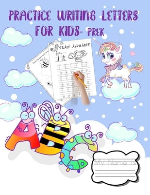 Practice Writing Letters for Kids Prek: Shapes, and letter tracing books for kids ages 3-5. Over 115 pages. learning to write for preschoolers from ea Paperback Independently Published
