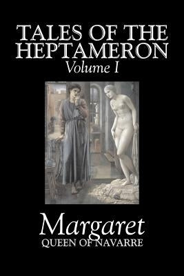 Tales of the Heptameron, Vol. I of V by Margaret, Queen of Navarre, Fiction, Classics, Literary, Action & Adventure Paperback Aegypan