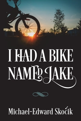 I Had a Bike Named Jake Paperback Outskirts Press