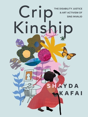 Paperback of "Crip Kinship: The Disability Justice & Art Activism of Sins Invalid" by Arsenal Pulp Press, showing the book cover.