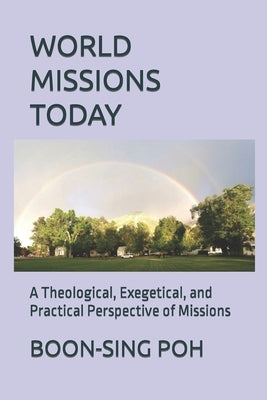 World Missions Today: A Theological, Exegetical, and Practical Perspective of Missions Paperback Good News Enterprise