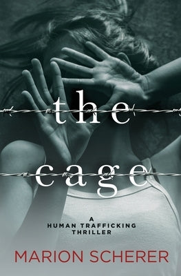 The Cage: A Human Trafficking Thriller Paperback Marion Scherer