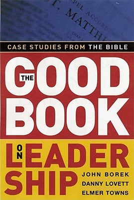 The Good Book on Leadership: Case Studies from the Bible Paperback B&H Publishing Group