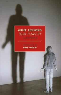 Paperback copy of "Grief Lessons: Four Plays by Euripides" from New York Review of Books, featuring a cover image with classical artwork.
