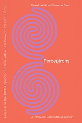 Perceptrons, Reissue of the 1988 Expanded Edition with a New Foreword by Léon Bottou: An Introduction to Computational Geometry Paperback MIT Press