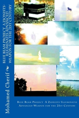 Blue Beam Project A Zionists-Illuminatis Advanced Weapon In the 21st Century Paperback Mohamed Cherif