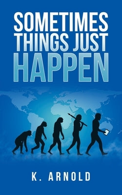 Sometimes Things Just Happen Paperback Authorhouse
