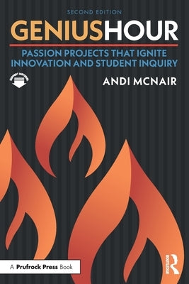 Genius Hour: Passion Projects That Ignite Innovation and Student Inquiry Paperback Routledge