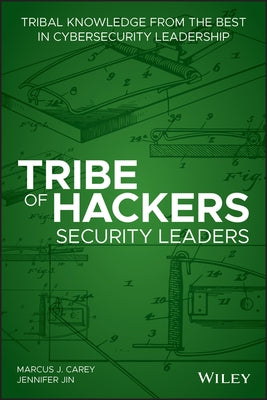 Tribe of Hackers Security Leaders: Tribal Knowledge from the Best in Cybersecurity Leadership Paperback Wiley