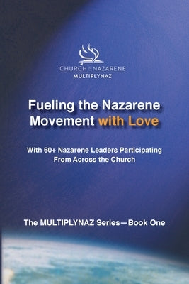 Fueling the Nazarene Movement with Love Paperback Multiplynaz