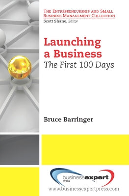 Launching a Business: The First 100 Days Paperback Business Expert Press