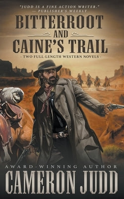 Bitterroot and Caine's Trail: Two Full-Length Western Novels Paperback Wolfpack Publishing LLC
