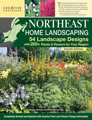 Northeast Home Landscaping, 4th Edition: 54 Landscape Designs with 200+ Plants & Flowers for Your Region Paperback Creative Homeowner