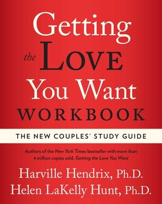 Getting the Love You Want Workbook: The New Couples' Study Guide by Hendrix, Harville