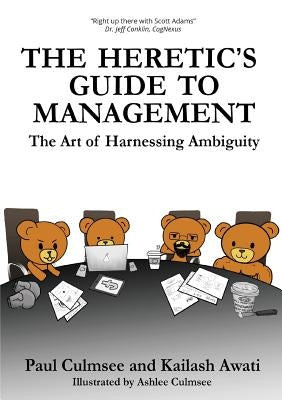 The Heretic's Guide to Management: The Art of Harnessing Ambiguity Paperback Heretics Guide Press