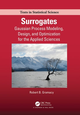 Surrogates: Gaussian Process Modeling, Design, and Optimization for the Applied Sciences Paperback CRC Press