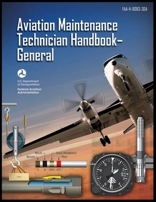 Aviation Maintenance Technician Handbook-General: Faa-H-8083-30a Paperback Airworthyaircraft