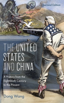 The United States and China: A History from the Eighteenth Century to the Present Paperback Rowman & Littlefield Publishers