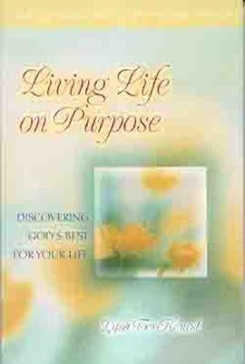 Living Life on Purpose: Discovering God's Best for Your Life Paperback Moody Publishers