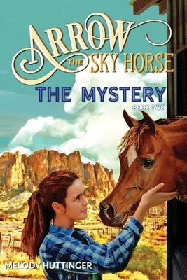 Arrow the Sky Horse: The Mystery Paperback J Bar X Publishing
