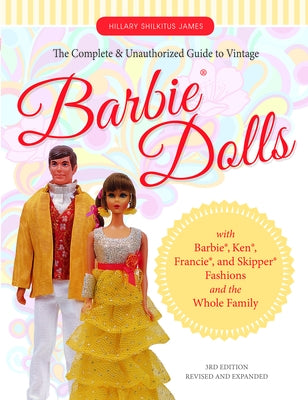 The Complete & Unauthorized Guide to Vintage Barbie(r) Dolls: With Barbie(r), Ken(r), Francie(r), and Skipper(r) Fashions and the Whole Family Paperback Schiffer Publishing